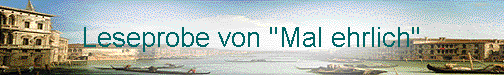 Leseprobe von "Mal ehrlich"